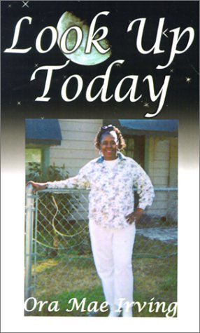 Look Up Today - Ora Mae Irving - Bøger - 1st Book Library - 9780759625747 - 1. april 2001