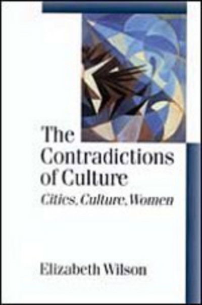 Cover for Elizabeth Wilson · The Contradictions of Culture: Cities, Culture, Women - Published in association with Theory, Culture &amp; Society (Hardcover Book) (2000)