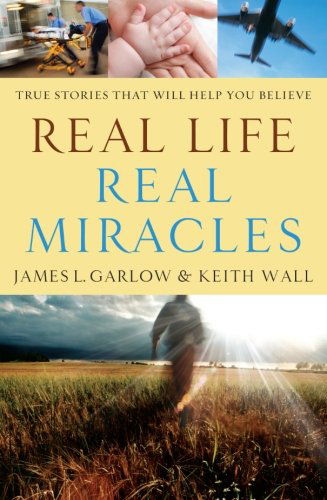 Cover for James L. Garlow · Real Life, Real Miracles – True Stories That Will Help You Believe (Paperback Book) (2012)