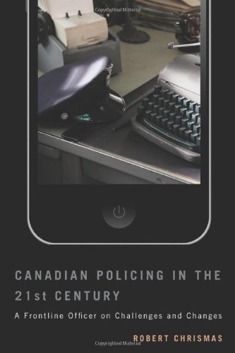 Cover for Robert Chrismas · Canadian Policing in the 21st Century: A Frontline Officer on Challenges and Changes (Hardcover Book) (2013)