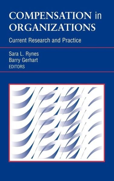 Cover for SL Rynes · Compensation in Organizations: Current Research and Practice - J-B SIOP Frontiers Series (Gebundenes Buch) (2000)