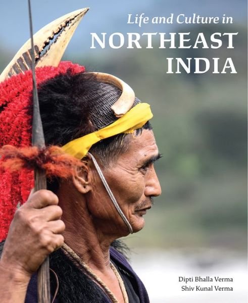 Cover for Dipti Bhalla Verma · Life and Culture in Northeast India (Hardcover Book) (2020)