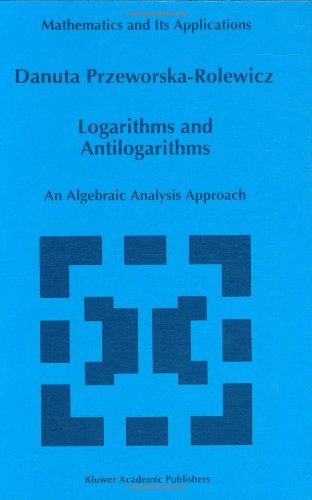 Cover for Danuta Przeworska-rolewicz · Logarithms and Antilogarithms: an Algebraic Analysis Approach - Mathematics and Its Applications (Innbunden bok) (1998)