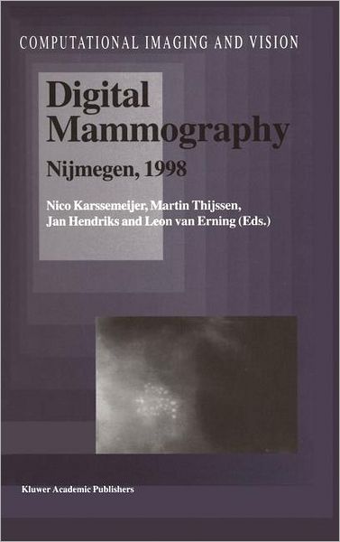 Cover for Nico Karssemeijer · Digital Mammography: Nijmegen, 1998 - Computational Imaging and Vision (Hardcover Book) [1998 edition] (1998)