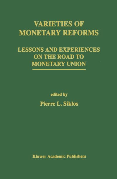 Cover for Pierre L Siklos · Varieties of Monetary Reforms: Lessons and Experiences on the Road to Monetary Union (Hardcover Book) [1994 edition] (1994)
