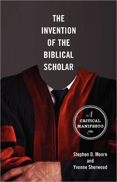 Cover for Stephen D. Moore · The Invention of the Biblical Scholar: A Critical Manifesto (Paperback Book) (2011)