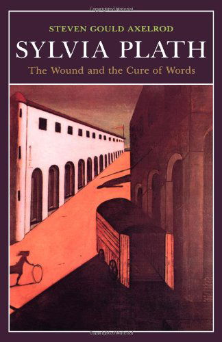 Cover for Steven Gould Axelrod · Sylvia Plath: The Wound and the Cure of Words (Paperback Book) (1992)
