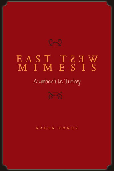 Cover for Kader Konuk · East West Mimesis: Auerbach in Turkey (Hardcover Book) (2010)