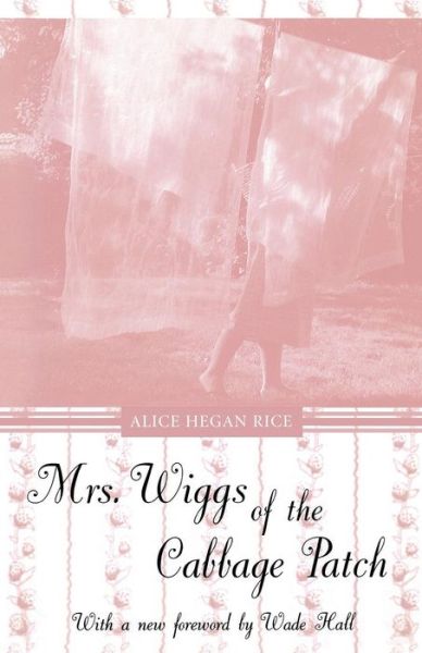 Cover for Alice Hegan Rice · Mrs. Wiggs of the Cabbage Patch (Paperback Book) [New edition] (2004)