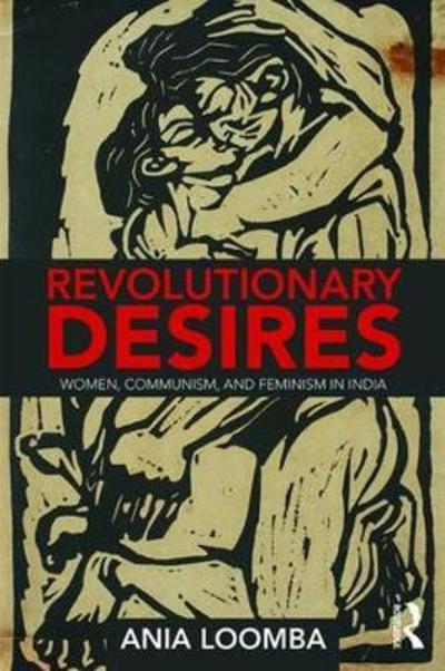 Cover for Ania Loomba · Revolutionary Desires: Women, Communism, and Feminism in India (Paperback Book) (2018)