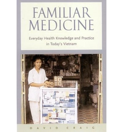 Cover for David Craig · Familiar Medicine: Everyday Health Knowledge and Practice in Today's Vietnam (Hardcover Book) (2002)