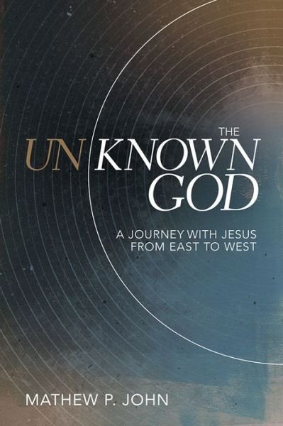 Cover for Mathew P John · Unknown God (Paperback Book) (2020)