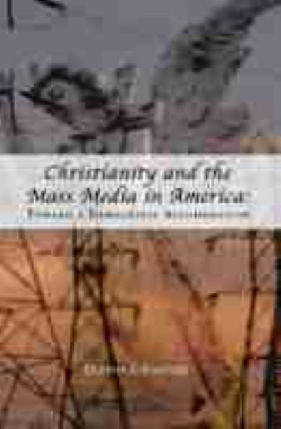 Cover for Quentin J. Schultze · Christianity and the Mass Media in America: Toward a Democratic Accommodation - Rhetoric and Public Affairs Series (Paperback Book) [New edition] (2005)