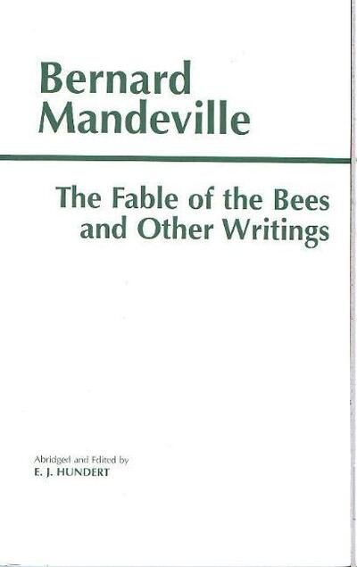 The Fable of the Bees and Other Writings: Publick Benefits' - Bernard Mandeville - Bøger - Hackett Publishing Co, Inc - 9780872203747 - 15. november 1997