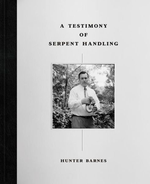 Cover for Hunter Barnes · A Testimony of Serpent Handling: Master Edition (Hardcover Book) (2012)