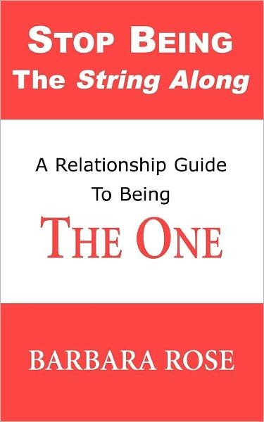 Cover for Rose, Barbara, Phd · Stop Being the String Along: a Relationship Guide to Being the One (Pocketbok) (2005)