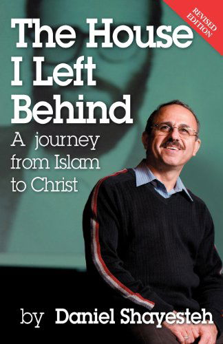 Cover for Daniel Shayesteh · The House I Left Behind: a Journey from Islam to Christ (Paperback Book) (2012)