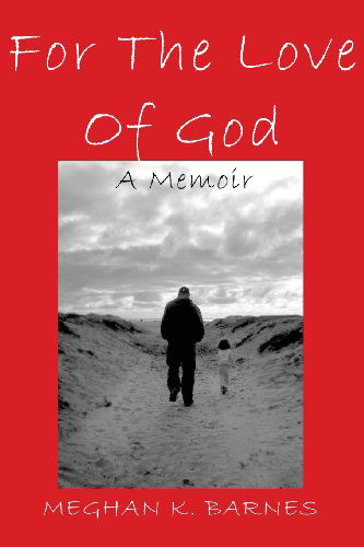 Cover for Meghan K. Barnes · For the Love of God (Paperback Book) (2012)