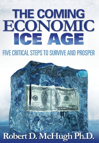 Cover for Robert D. Mchugh · The Coming Economic Ice Age, Five Steps to Survive and Prosper (Hardcover Book) [First edition] (2013)
