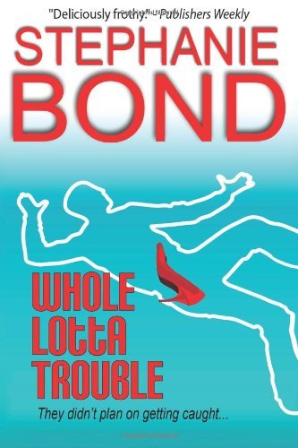 Cover for Stephanie Bond · Whole Lotta Trouble (Pocketbok) (2014)
