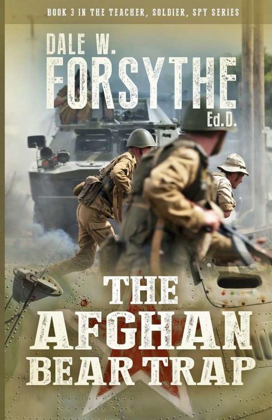 Cover for Dale Forsythe · Afghan Bear Trap - Teacher, Soldier, Spy (Paperback Book) [Military and War Fiction Recounting the Vietnam an edition] (2016)