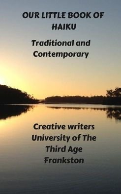 Our Little Book Of Haiku - Creative Writers U3a Frankston - Boeken - Blurb - 9781006843747 - 23 augustus 2024