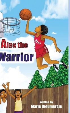 Cover for Marie Dieumercie · Alex the Warrior (Hardcover Book) (2021)