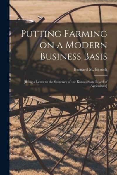 Cover for Bernard M (Bernard Mannes) Baruch · Putting Farming on a Modern Business Basis (Paperback Book) (2021)