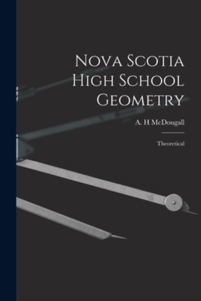 Cover for A H McDougall · Nova Scotia High School Geometry (Paperback Book) (2021)