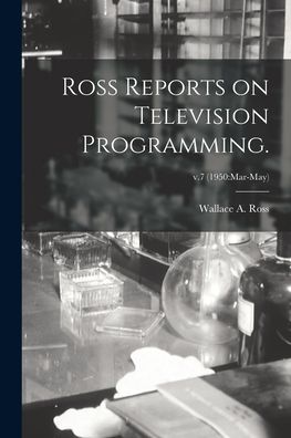 Cover for Wallace A Ross · Ross Reports on Television Programming.; v.7 (1950 (Paperback Book) (2021)