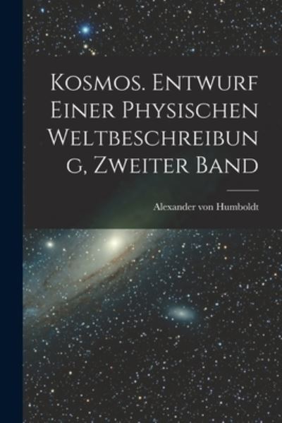 Cover for Humboldt Alexander Von · Kosmos. Entwurf Einer Physischen Weltbeschreibung, Zweiter Band (Book) (2022)