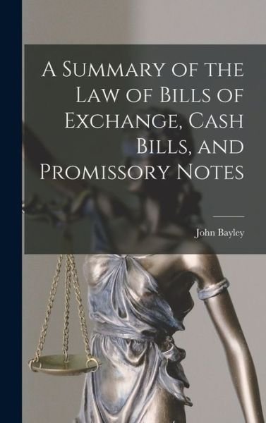 Cover for John Bayley · Summary of the Law of Bills of Exchange, Cash Bills, and Promissory Notes (Buch) (2022)