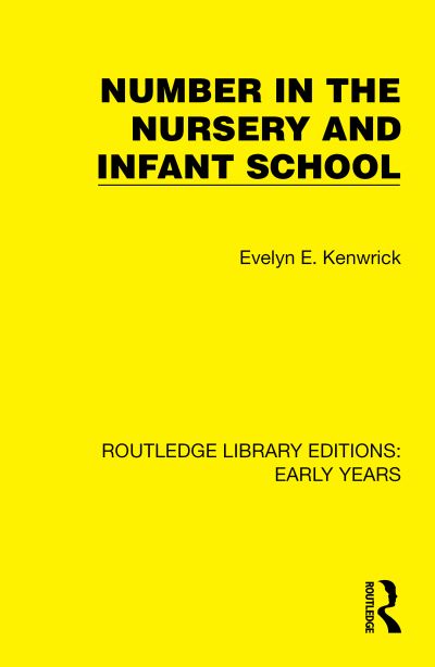 Evelyn E. Kenwrick · Number in the Nursery and Infant School - Routledge Library Editions: Early Years (Paperback Book) (2024)