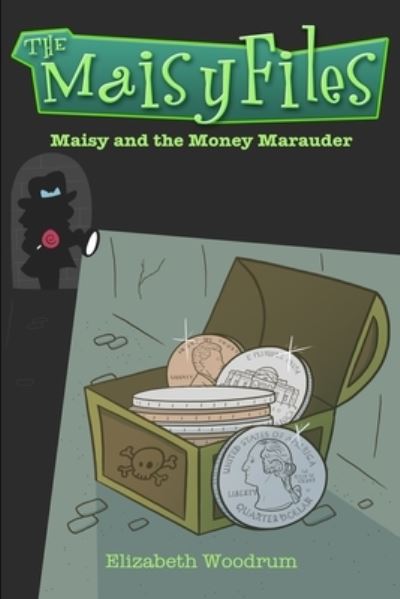 Cover for Elizabeth Woodrum · Maisy And The Money Marauder (The Maisy Files Book 2) (Paperback Book) (2021)