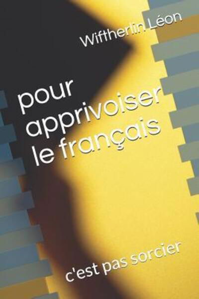 Cover for Wiftherlin Léon · Pour Apprivoiser Le Français (Paperback Book) (2019)