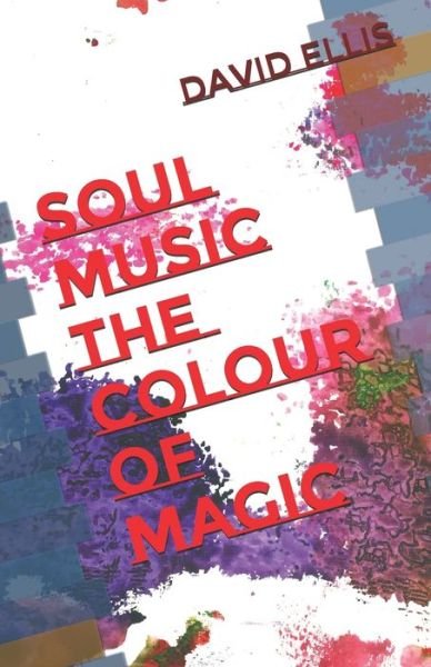 Soul Music The Colour Of Magic - David Ellis - Books - Independently Published - 9781075814747 - June 28, 2019