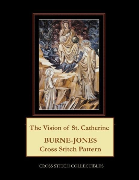 Cover for Cross Stitch Collectibles · The Vision of St. Catherine : Burne-Jones Cross Stitch Pattern (Paperback Book) (2019)