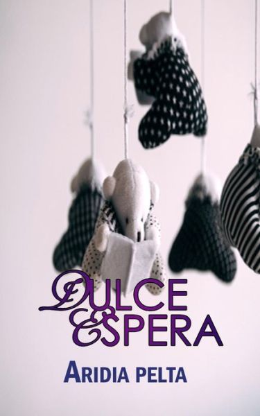 Cover for Aridia Pelta · Dulce espera (Paperback Book) (2019)