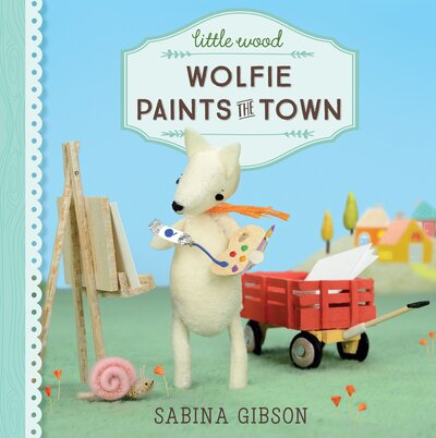 Cover for Sabina Gibson · Wolfie paints the town (Book) [First edition. edition] (2017)