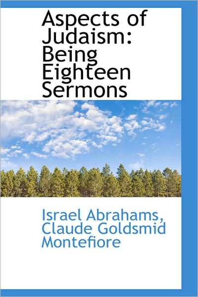 Aspects of Judaism: Being Eighteen Sermons - Israel Abrahams - Books - BiblioLife - 9781103029747 - January 24, 2009