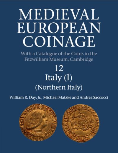 Cover for Day, Jr, William R. (University of Cambridge) · Medieval European Coinage: Volume 12, Northern Italy - Medieval European Coinage (Paperback Book) (2020)