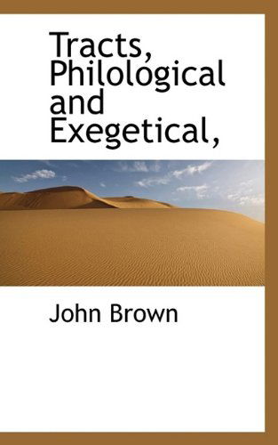 Cover for John Brown · Tracts, Philological and Exegetical, (Hardcover Book) (2009)