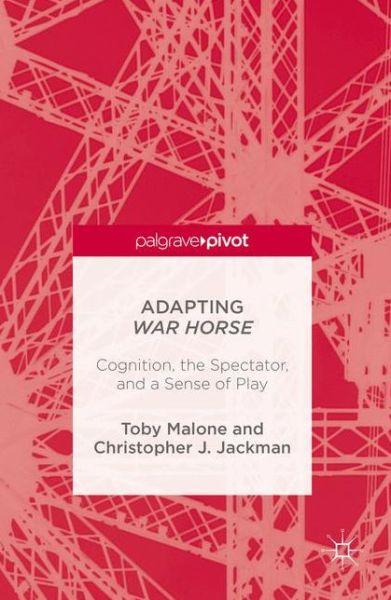 Cover for Toby Malone · Adapting War Horse: Cognition, the Spectator, and a Sense of Play (Gebundenes Buch) [1st ed. 2016 edition] (2016)