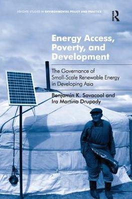 Cover for Benjamin K. Sovacool · Energy Access, Poverty, and Development: The Governance of Small-Scale Renewable Energy in Developing Asia (Paperback Book) (2016)