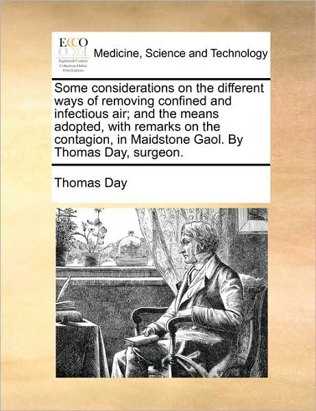 Cover for Thomas Day · Some Considerations on the Different Ways of Removing Confined and Infectious Air; and the Means Adopted, with Remarks on the Contagion, in Maidstone (Paperback Book) (2010)