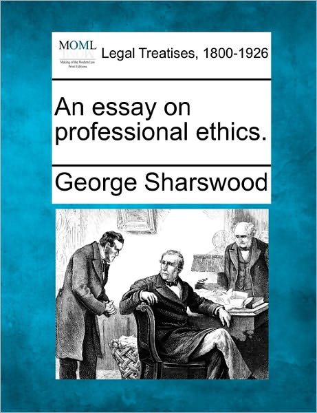 Cover for George Sharswood · An Essay on Professional Ethics. (Paperback Book) (2010)