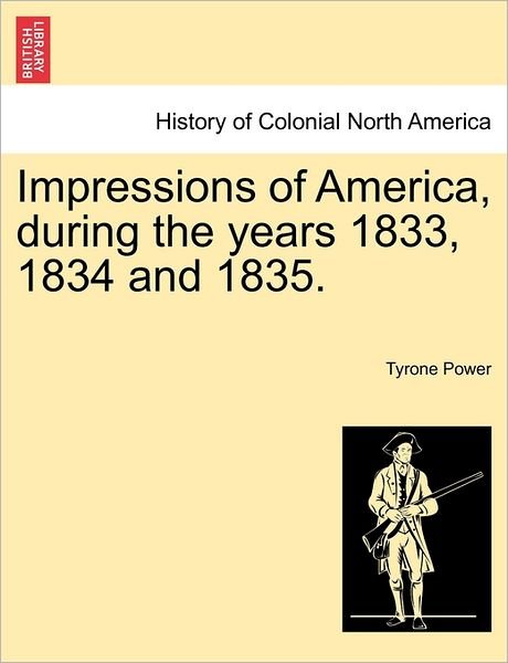 Cover for Power, Tyrone, Jr · Impressions of America, During the Years 1833, 1834 and 1835. (Paperback Bog) (2011)
