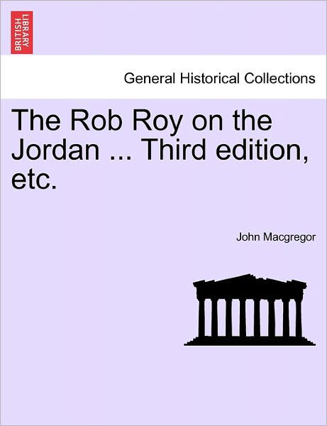 Cover for John Macgregor · The Rob Roy on the Jordan ... Third Edition, Etc. (Paperback Book) (2011)