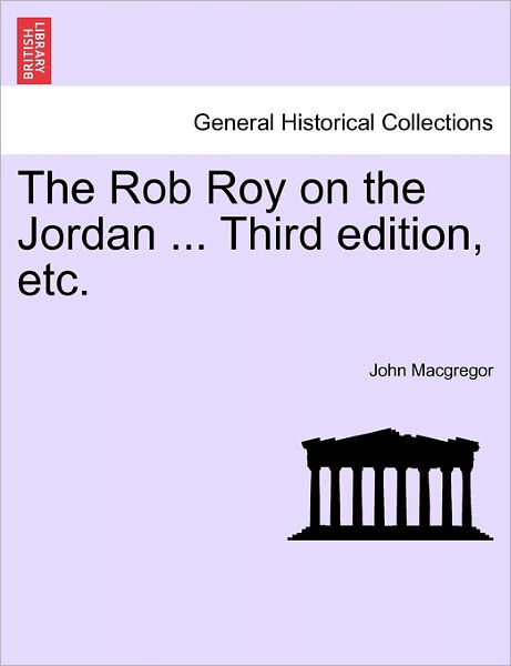 Cover for John Macgregor · The Rob Roy on the Jordan ... Third Edition, Etc. (Pocketbok) (2011)