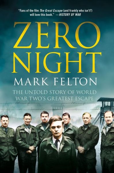 Cover for Mark Felton · Zero Night: the Untold Story of World War Two's Greatest Escape (Hardcover Book) (2015)